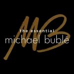 Download Album : Michael Bublé The Essential Michael Bublé Zip Mp3 Leak